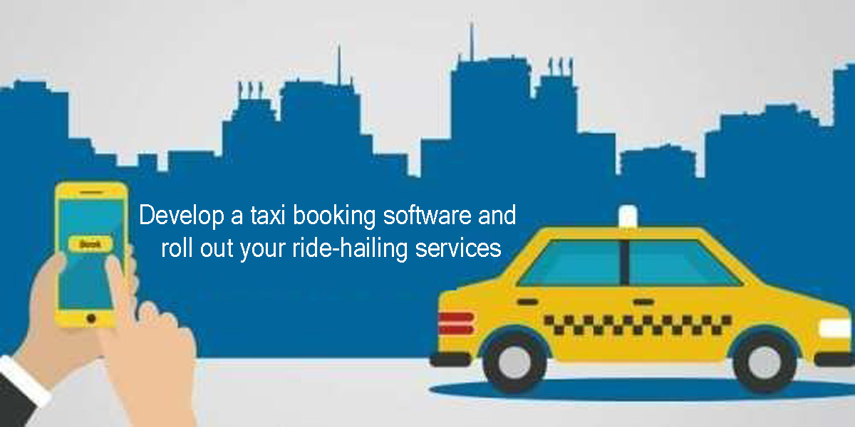Develop a taxi booking software and roll out your ride-hailing services