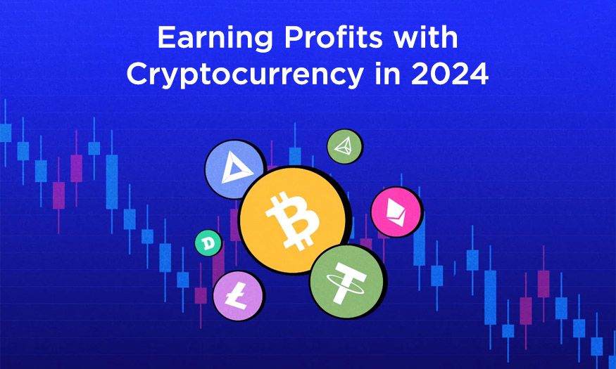 Earning Profits with Cryptocurrency in 2024