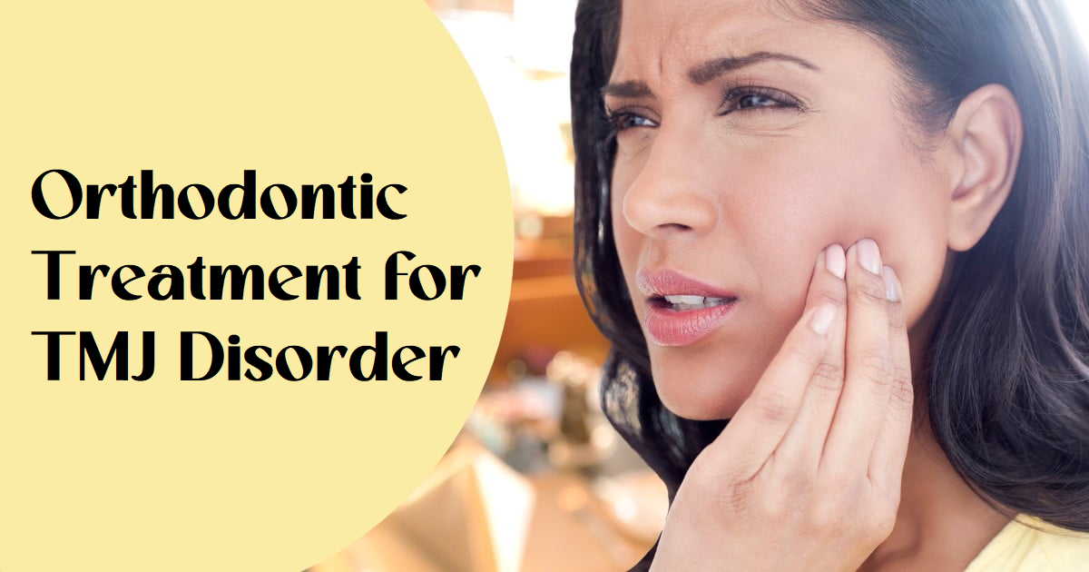 Orthodontic Treatment for TMJ Disorder: Relief from Jaw Pain and Discomfort