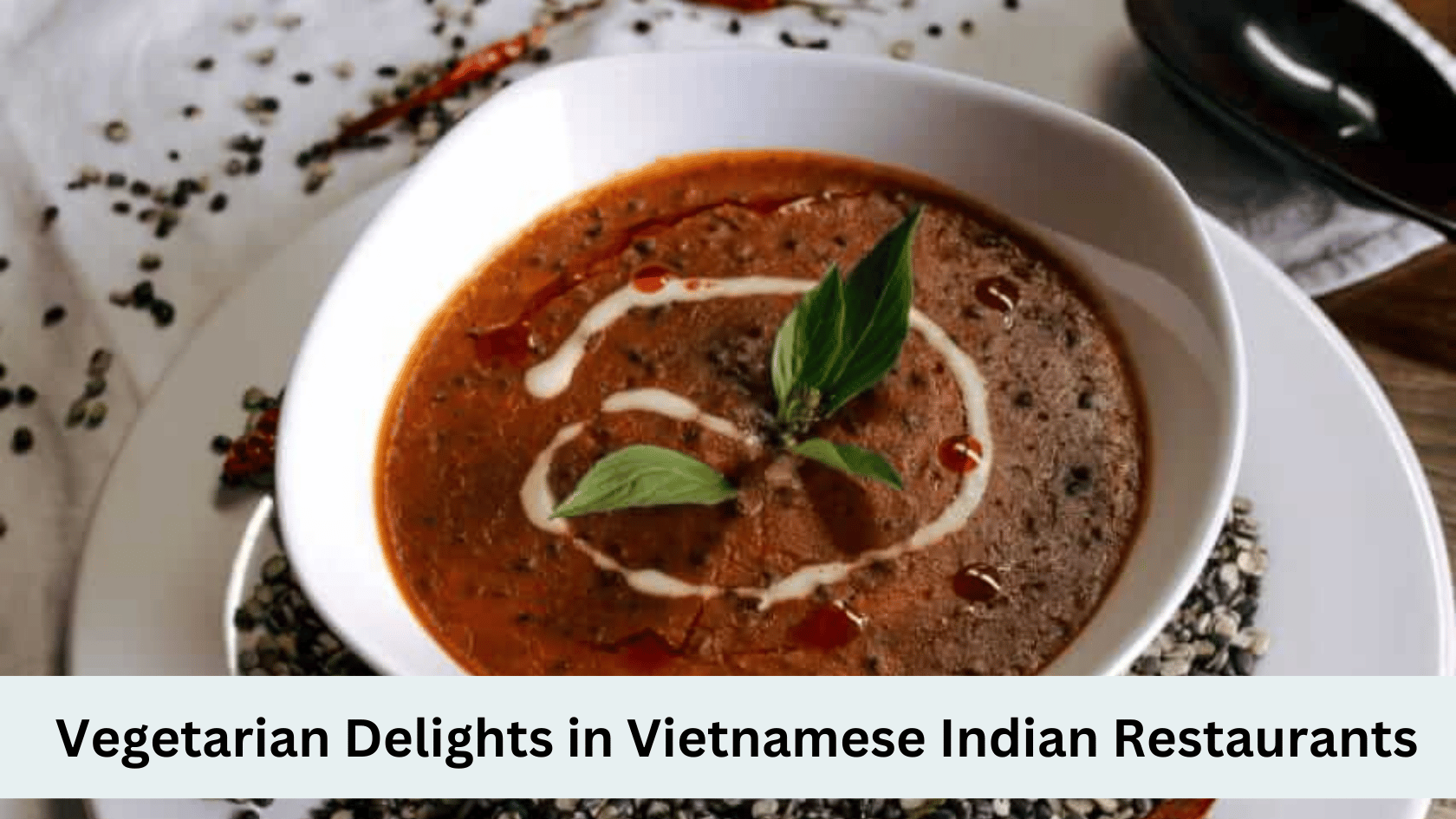Vegetarian Delights in Vietnamese Indian Restaurants