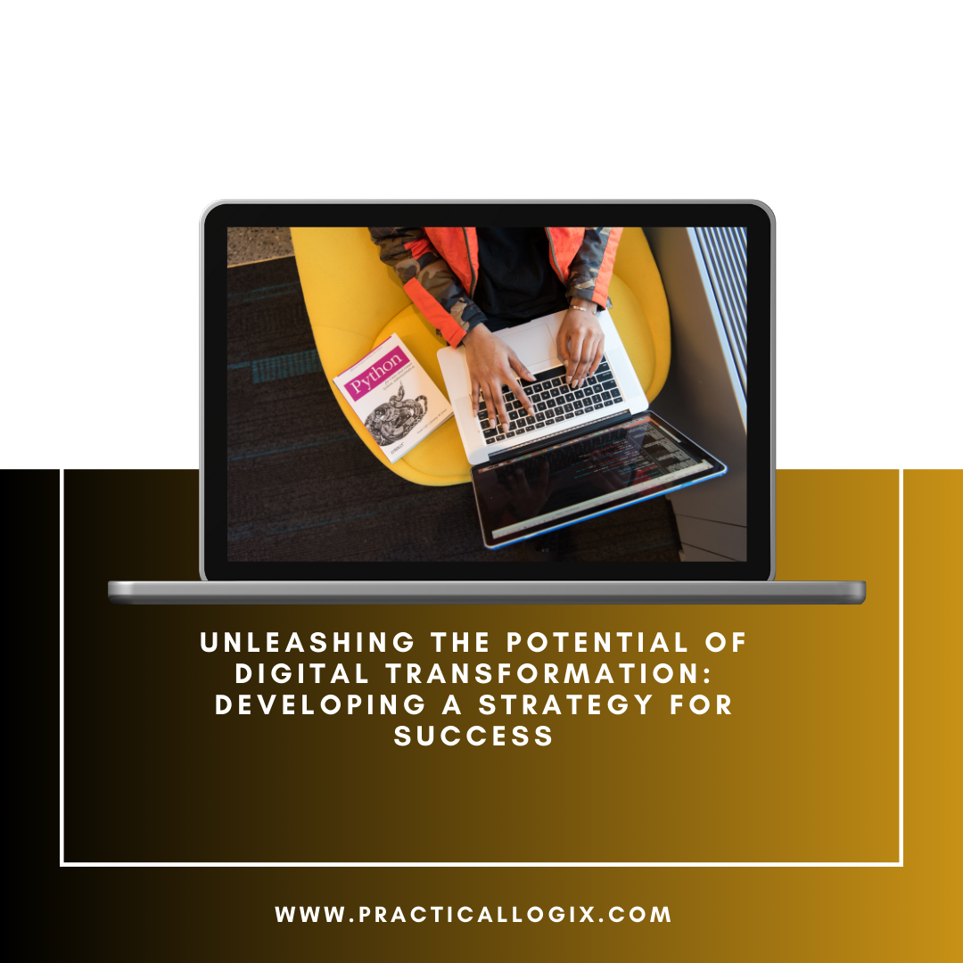 Unleashing the Potential of Digital Transformation: Developing a Strategy for Success