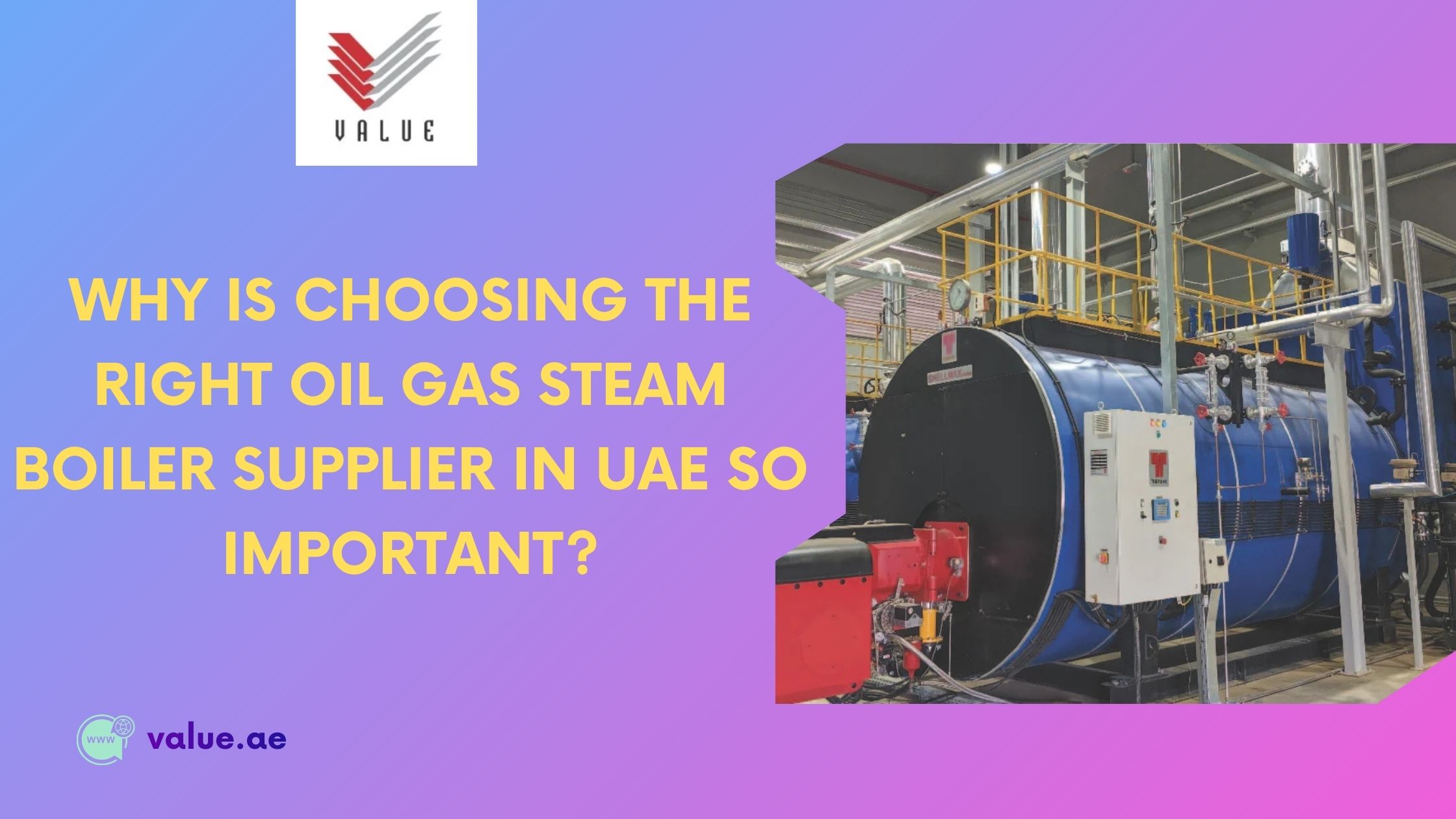 Why Is Choosing the Right Oil Gas Steam Boiler Supplier in UAE So Important?