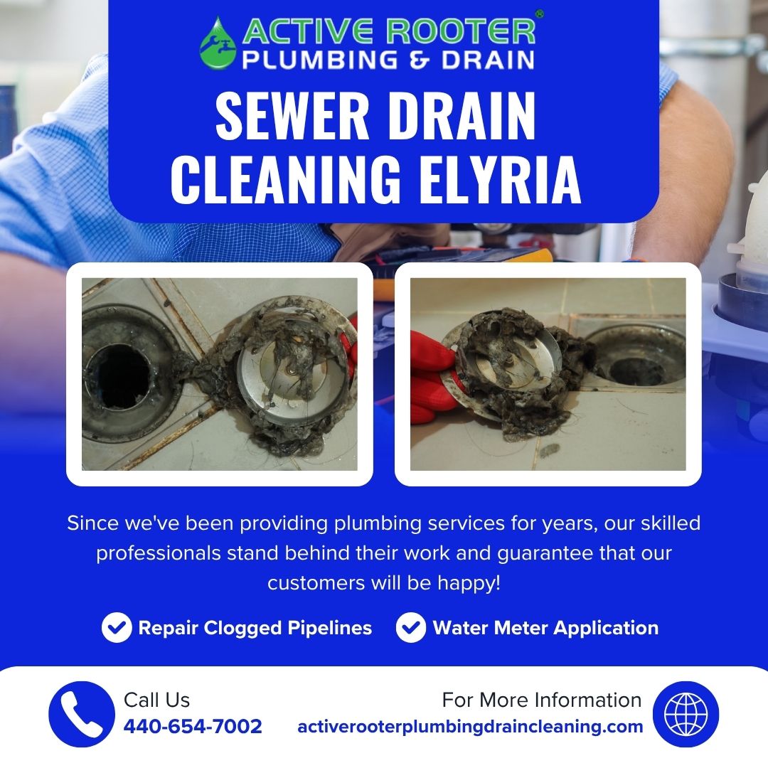 Why Sewer Drain Cleaning Elyria Matters for Homeowners' Peace of Mind