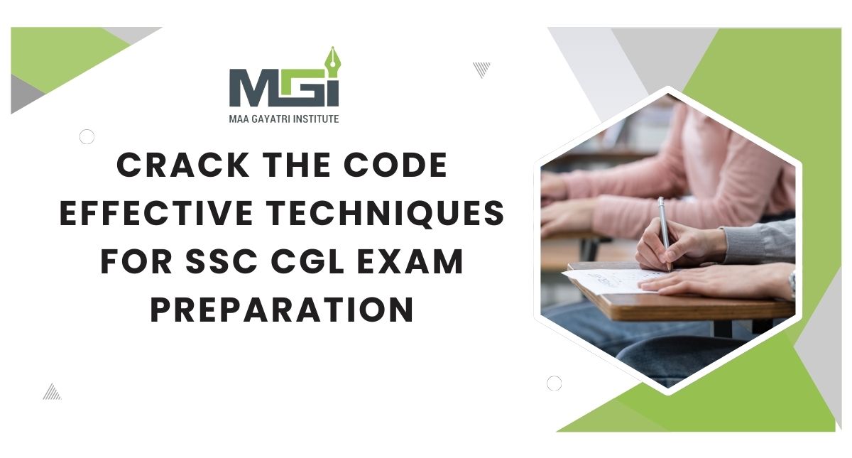 Crack the Code: Effective Techniques for SSC CGL Exam Preparation