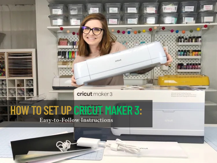 How to Set Up Cricut Maker 3: Easy-to-Follow Instructions