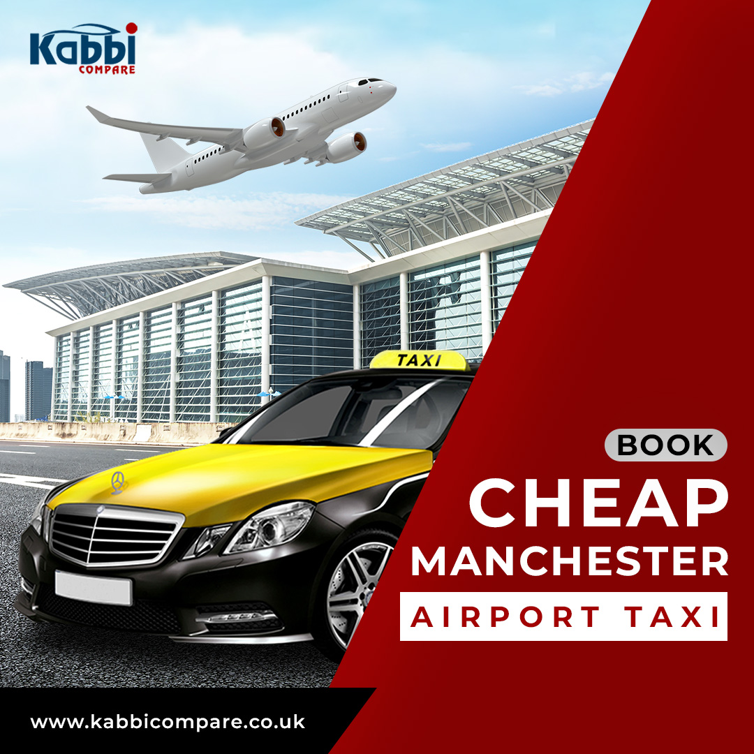 Book Cheap Airport Taxi Manchester – Kabbi Compare