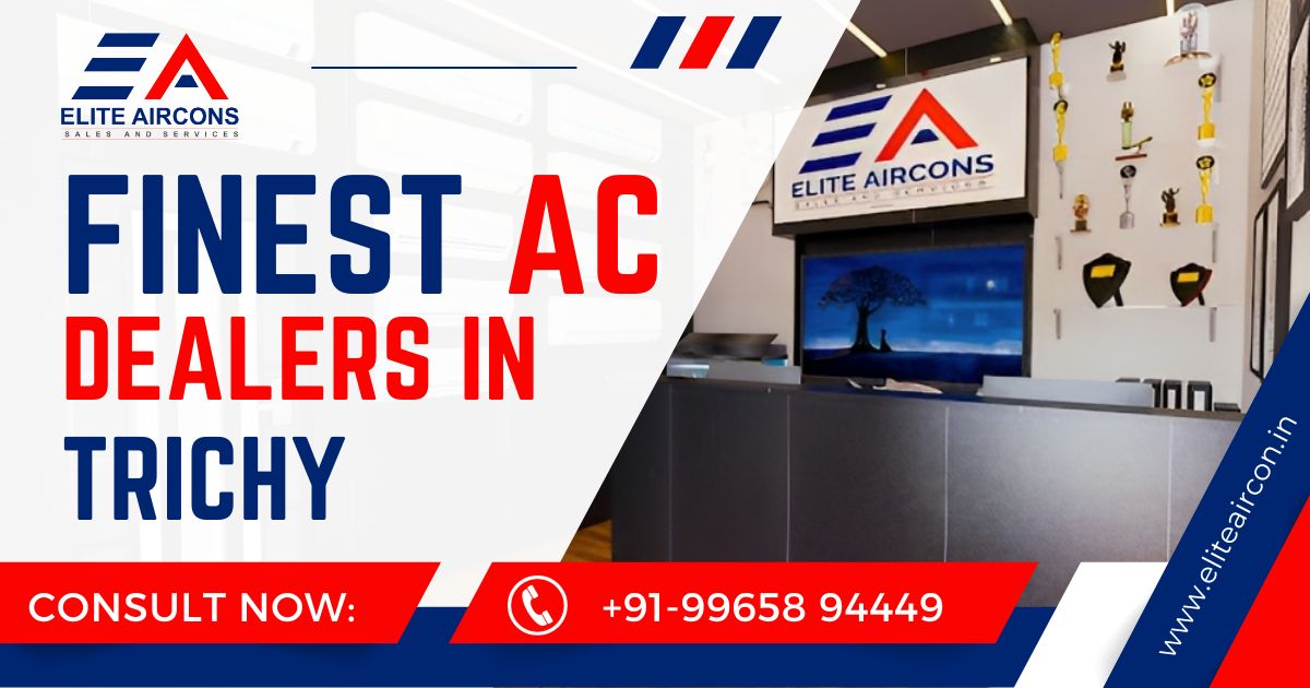 The Best AC Dealer in Trichy: Providing Premium Cooling Solutions
