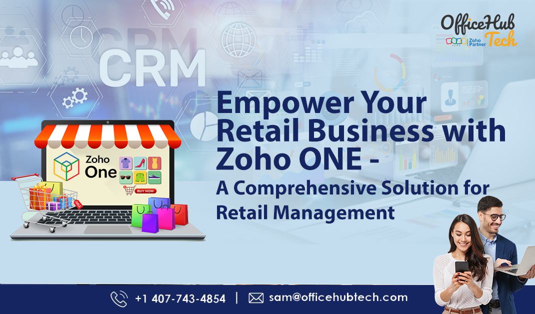 Empower Your Retail Business with Zoho ONE — A Comprehensive Solution for Retail Management