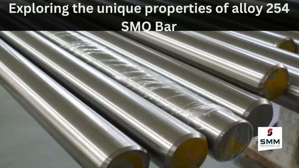 EXPLORING THE UNIQUE PROPERTIES OF ALLOY 254 SMO BAR