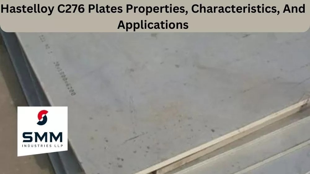 HASTELLOY C276 PLATES PROPERTIES, CHARACTERISTICS, AND APPLICATIONS