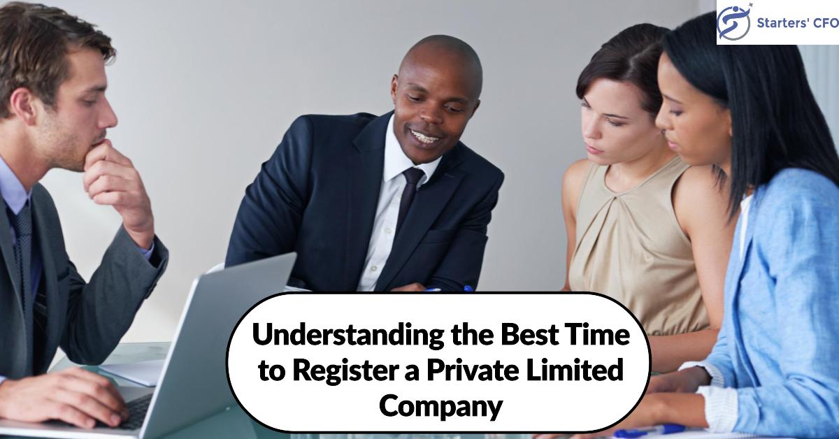 Understanding the Best Time to Register a Private Limited Company