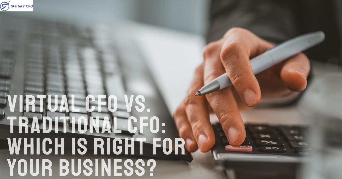 Virtual CFO vs. Traditional CFO: Which Is Right for Your Business?