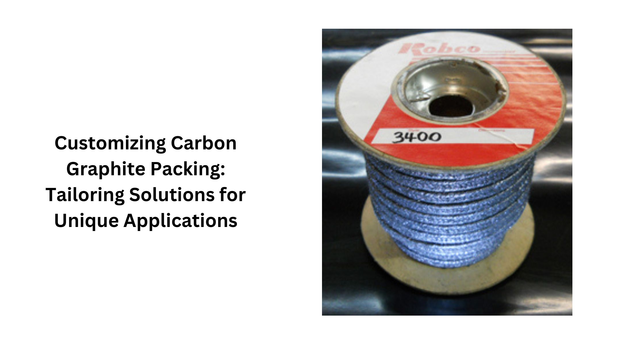 Customizing Carbon Graphite Packing: Tailoring Solutions for Unique Applications