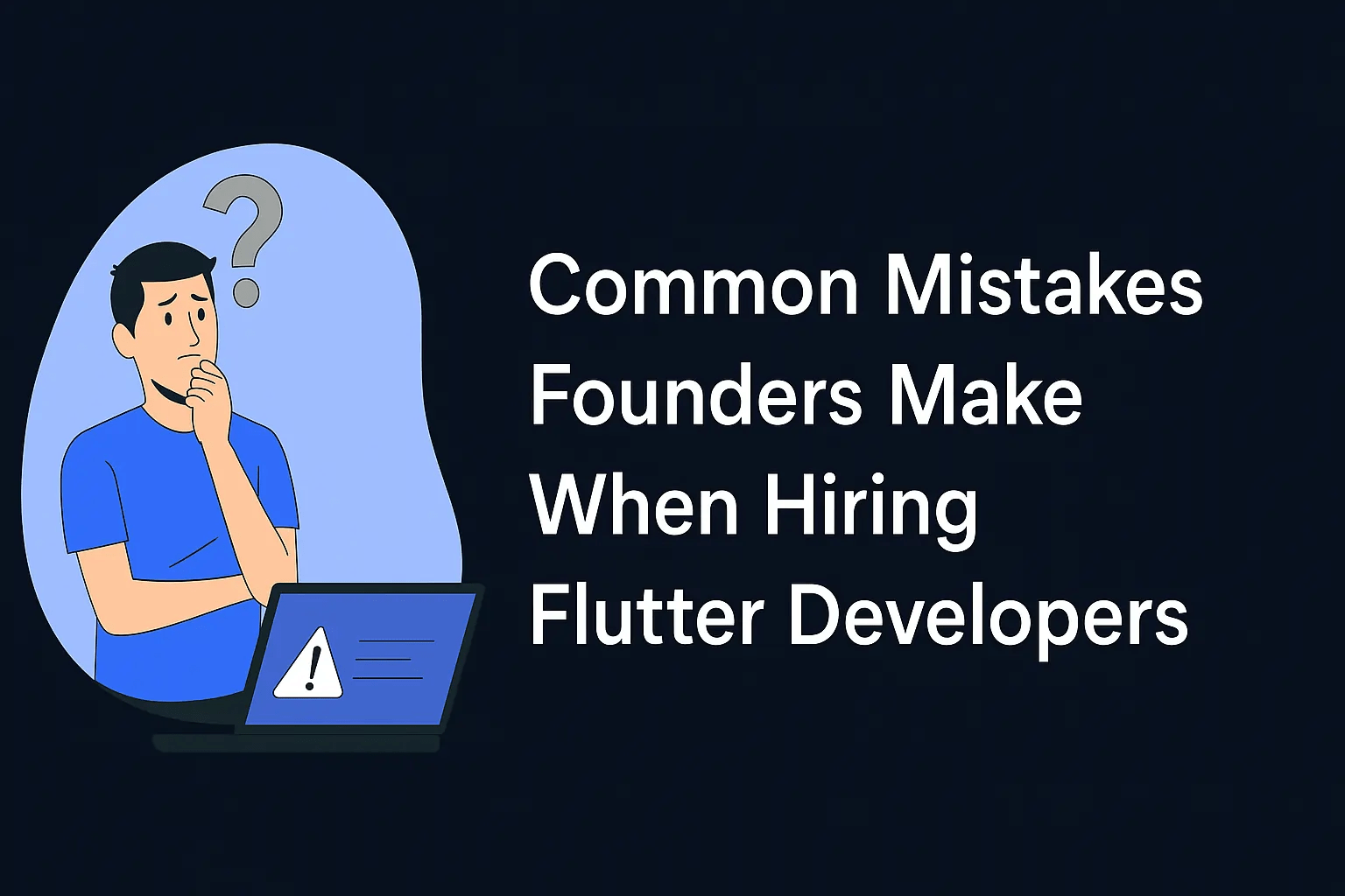 Common Mistakes Founders Make When Hiring Flutter Developers