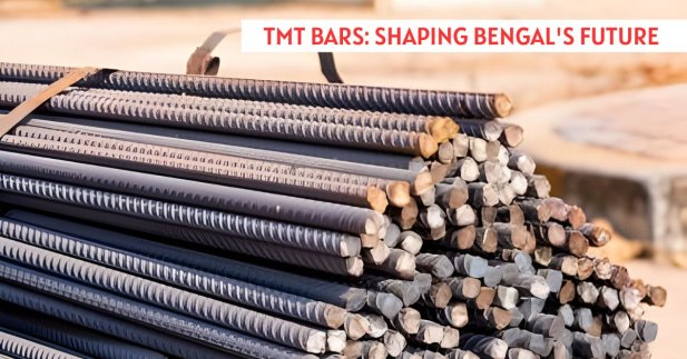 TMT Bars: Shaping Bengal's Future