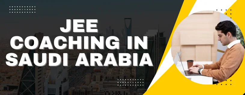 Ultimate Guide to JEE Coaching Online: Unleashing Success in Saudi Arabia