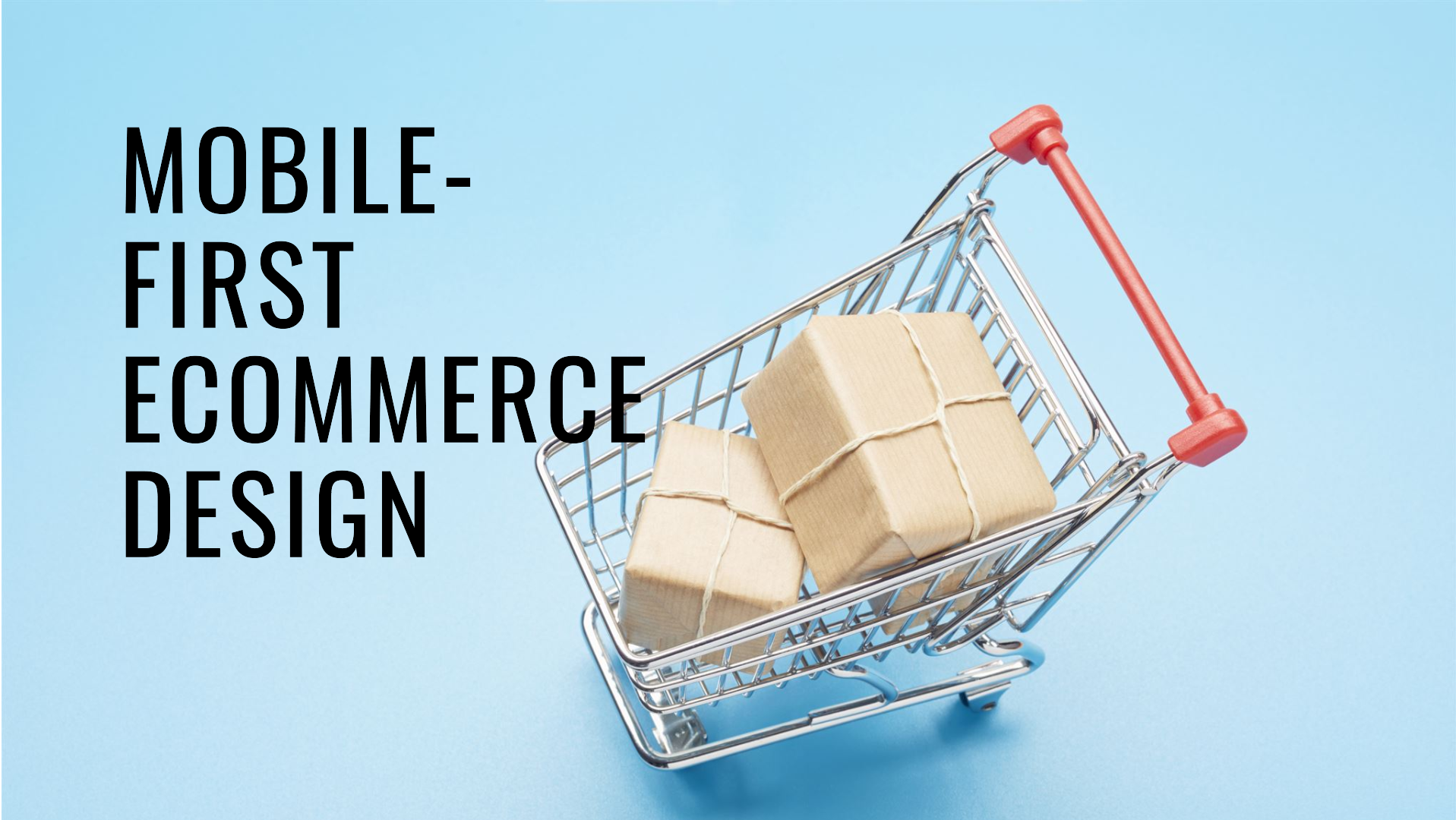 Make Your Online Store Mobile-First DesignToday