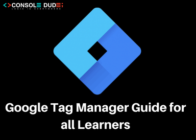 Google Tag Manager Guide for all Learners