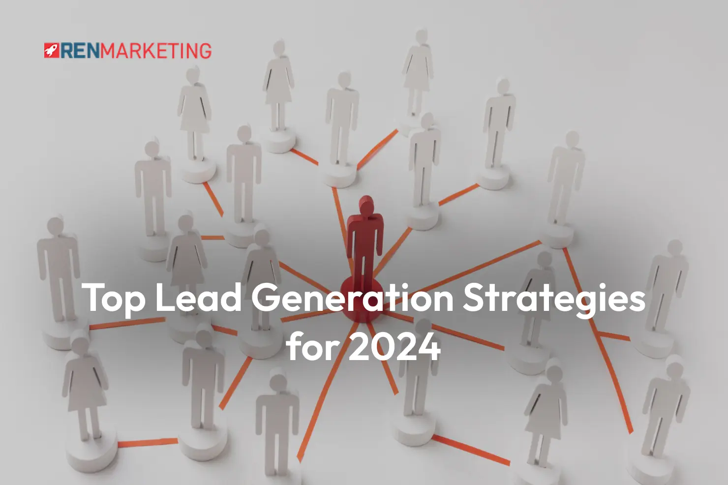 Top Lead Generation Strategies for 2024 to Watch Out For
