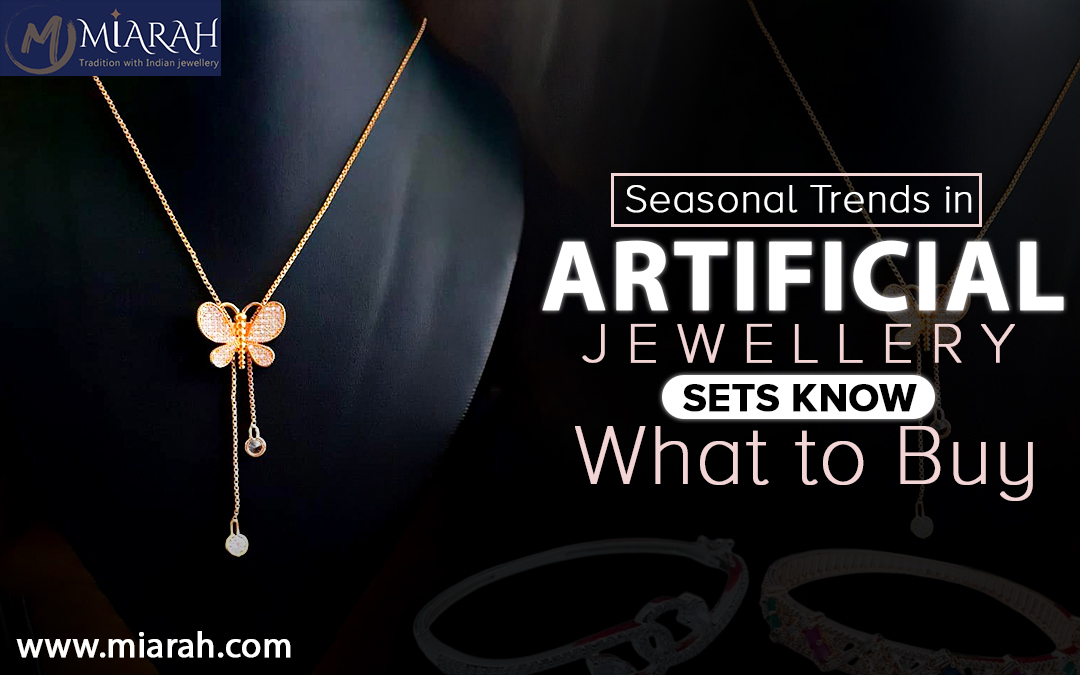 Seasonal Trends in Artificial Jewellery Sets Know What to Buy