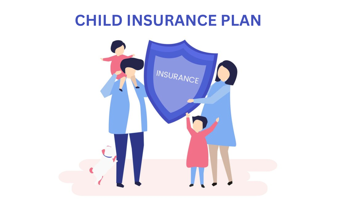 How Child Insurance Plans Secure Your Child's Dreams
