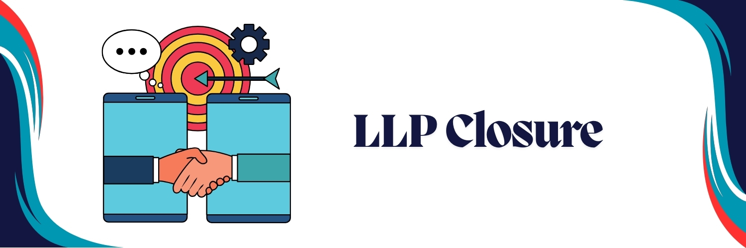 LLP Closure for Inactive Businesses in India