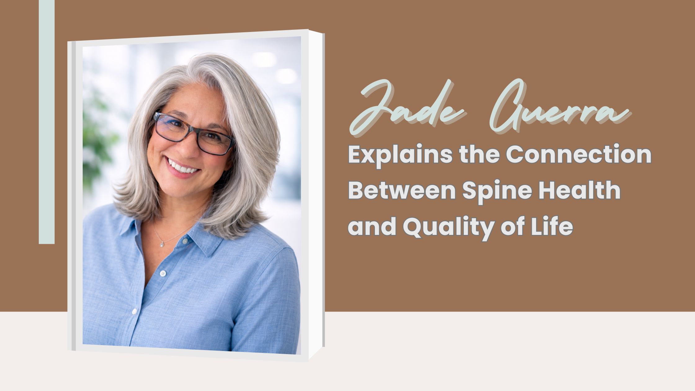 Jade Guerra Explains the Connection Between Spine Health and Quality of Life