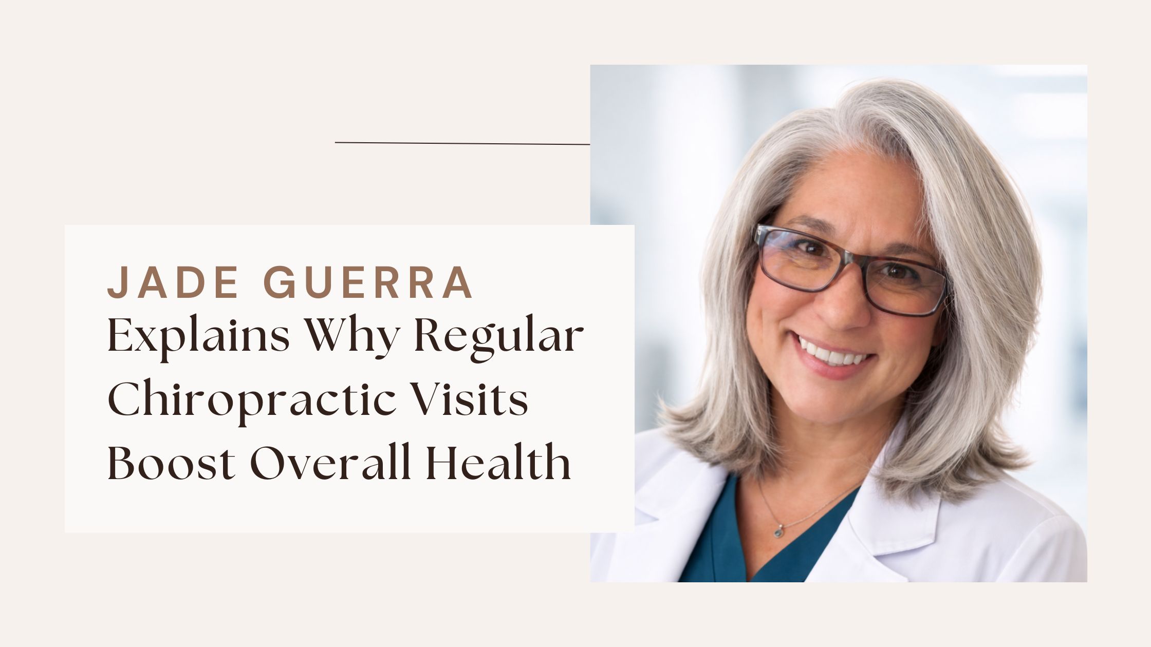 Jade Guerra Explains Why Regular Chiropractic Visits Boost Overall Health