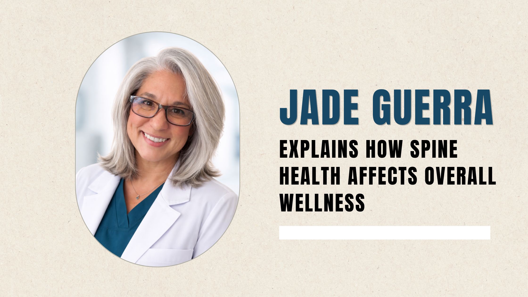 Jade Guerra Explains How Spine Health Affects Overall Wellness