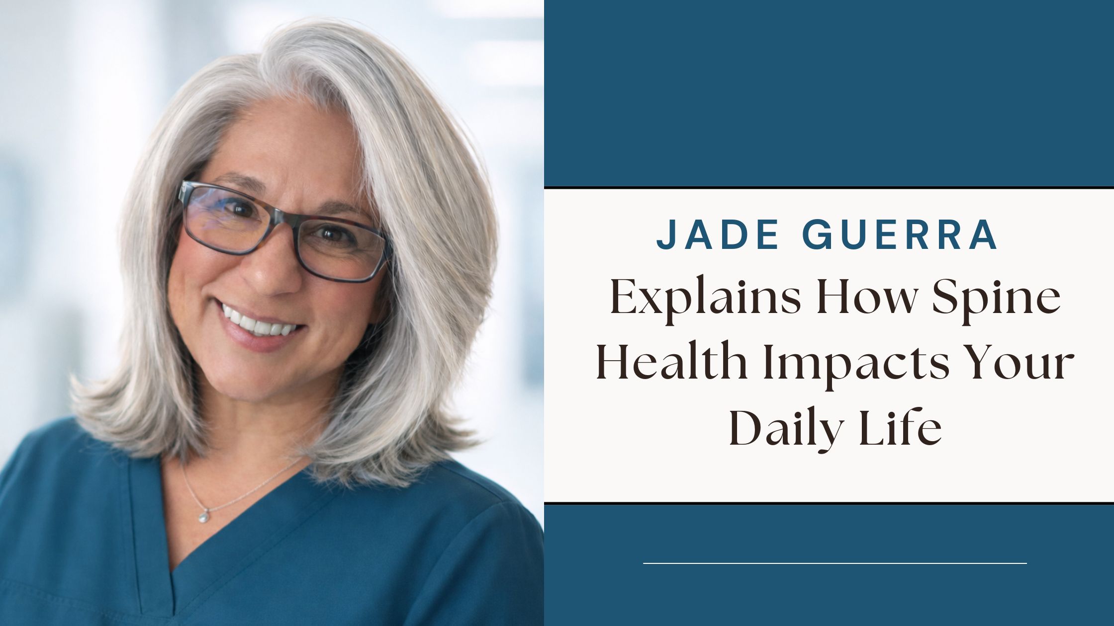 Jade Guerra Explains How Spine Health Impacts Your Daily Life