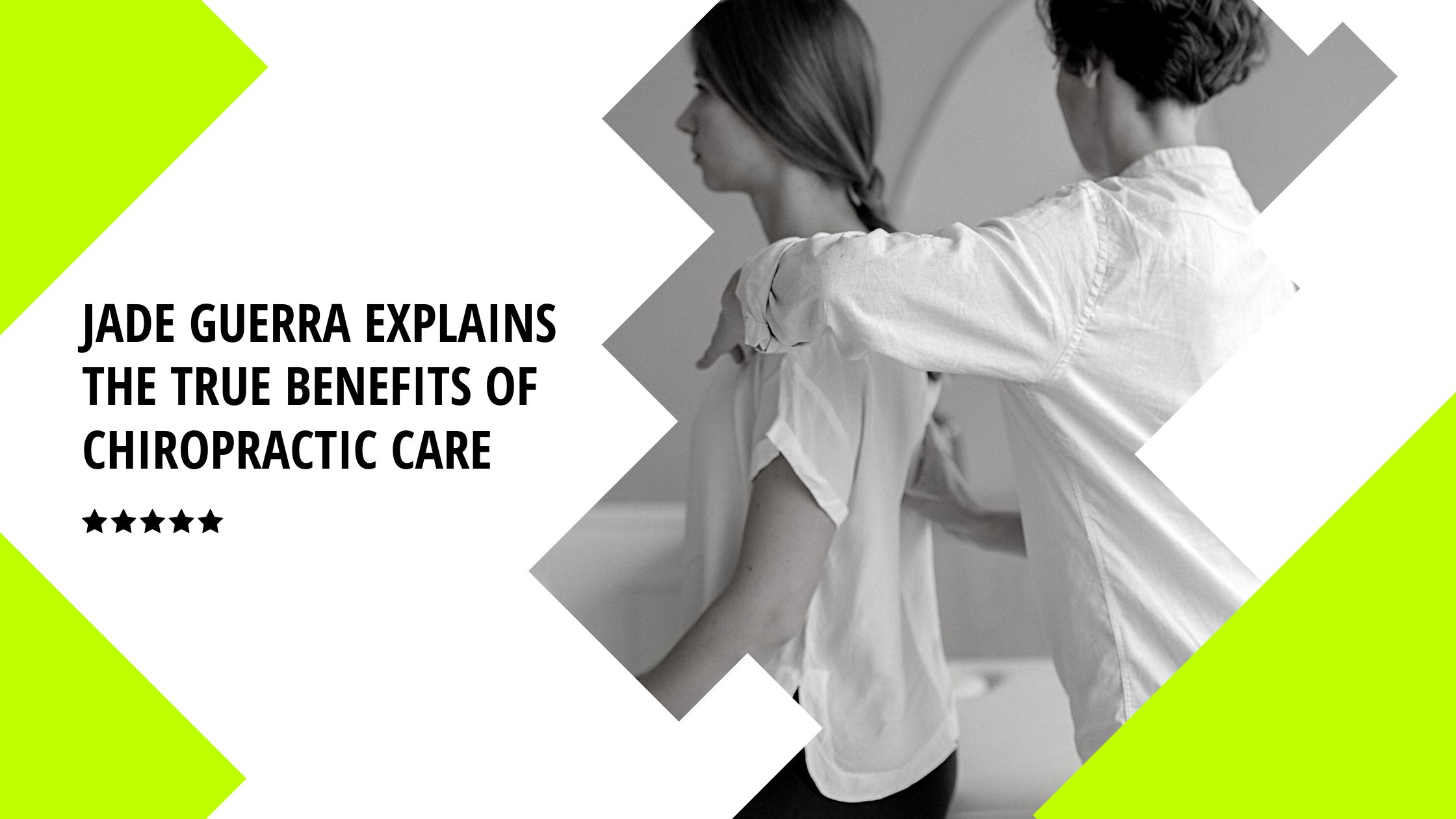 Jade Guerra Explains the True Benefits of Chiropractic Care