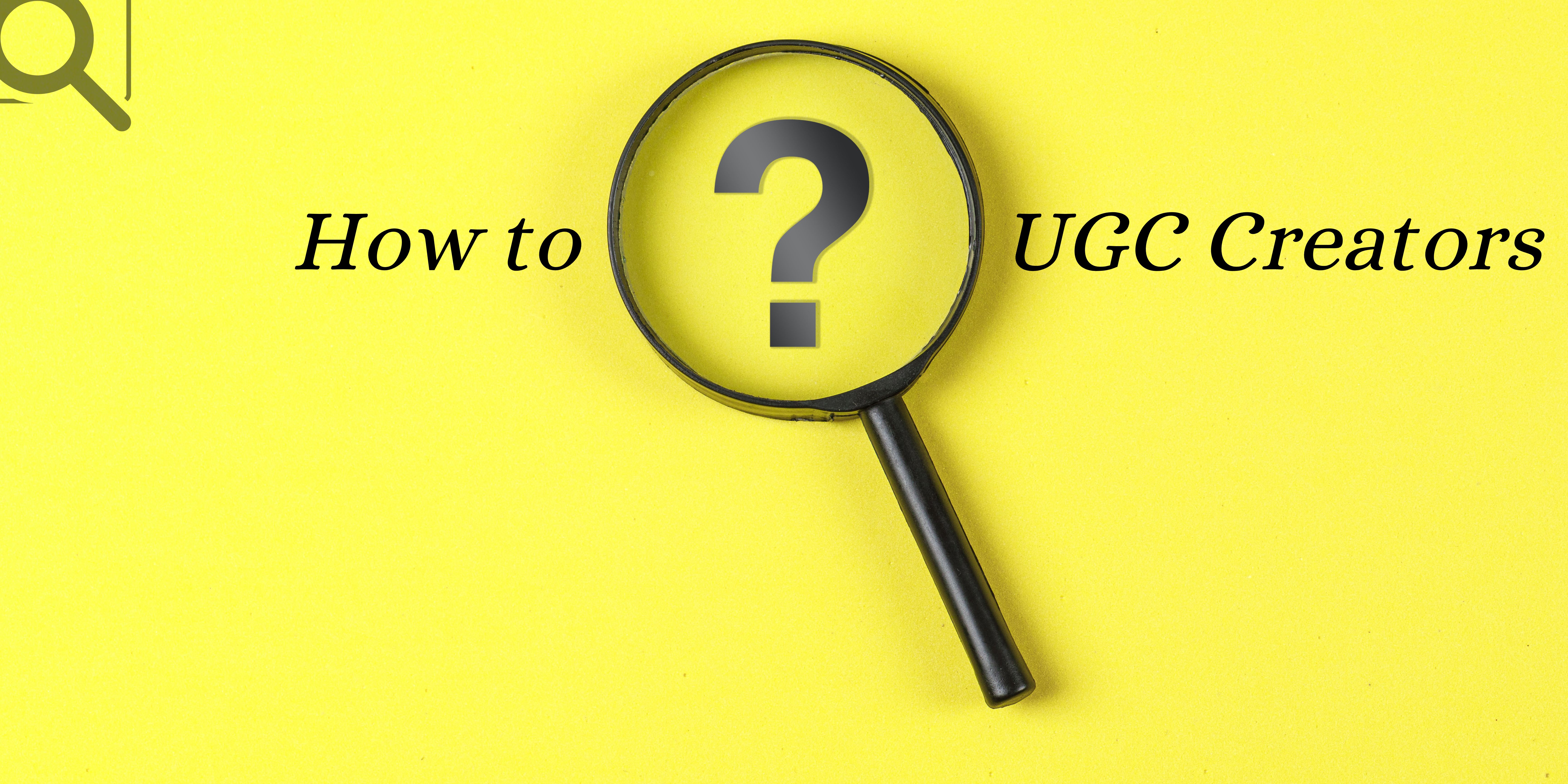 How to Find UGC Creator: A Step-by-Step Guide