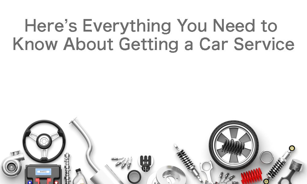 Here’s Everything You Need to Know About Getting a Car Service