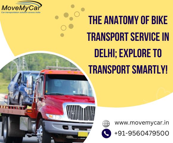 The Anatomy of Bike Transport Service in Delhi; Explore to Transport Smartly!