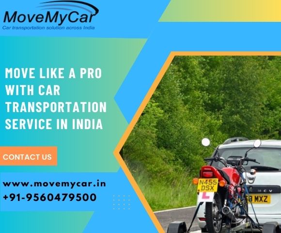 Move Like A Pro With Car Transportation Service in India