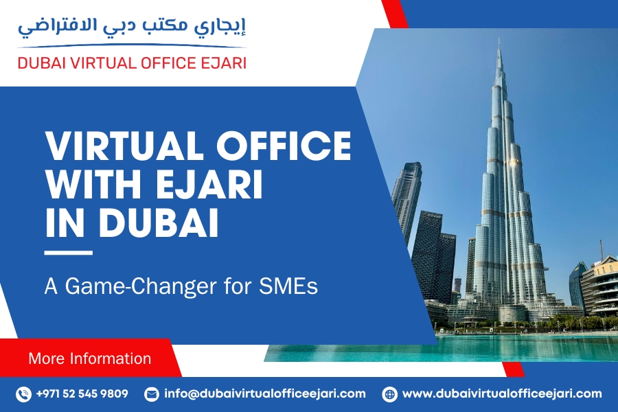 Virtual Office with Ejari in Dubai: A Game-Changer for SMEs