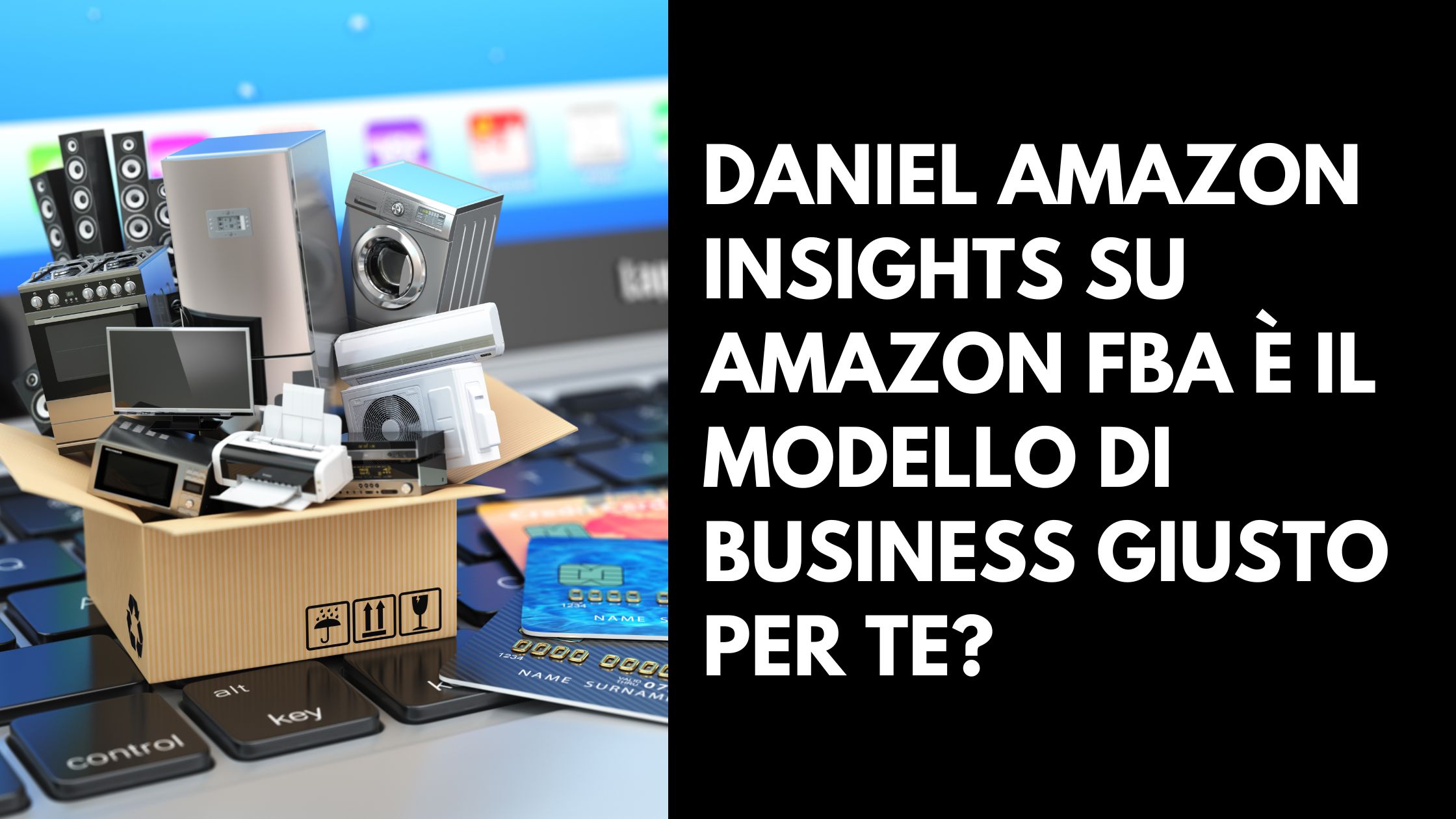 Daniel Amazon Insights on Is Amazon FBA the Right Business Model for You?
