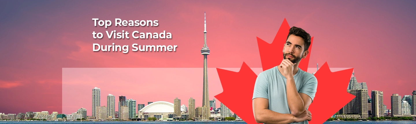 Top Reasons to Visit Canada During Summer