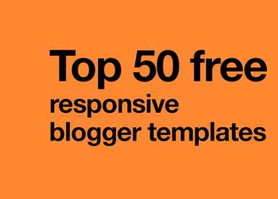 Top 50 Free Responsive Blogger Templates