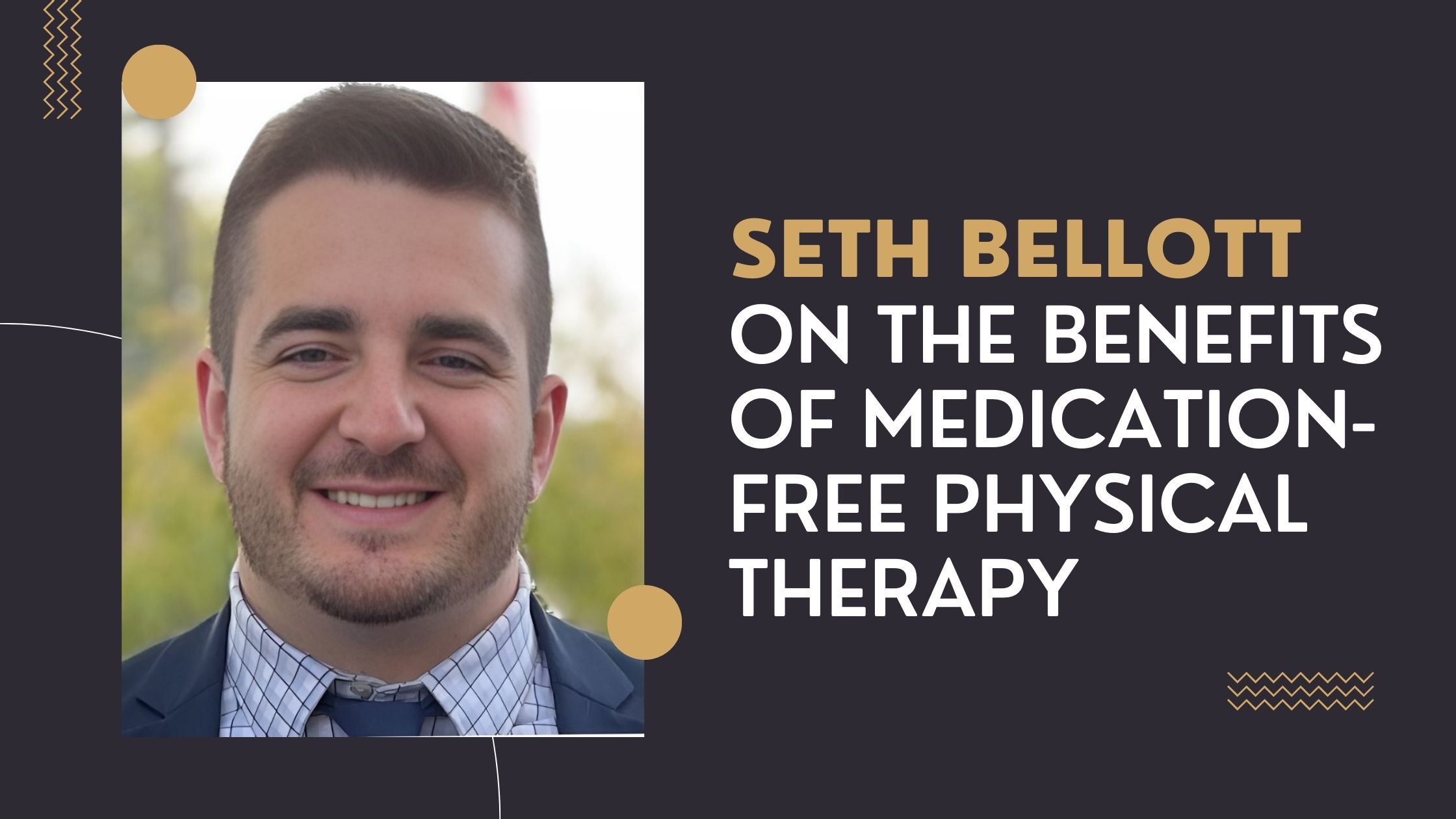 Seth Bellott on the Benefits of Medication-Free Physical Therapy