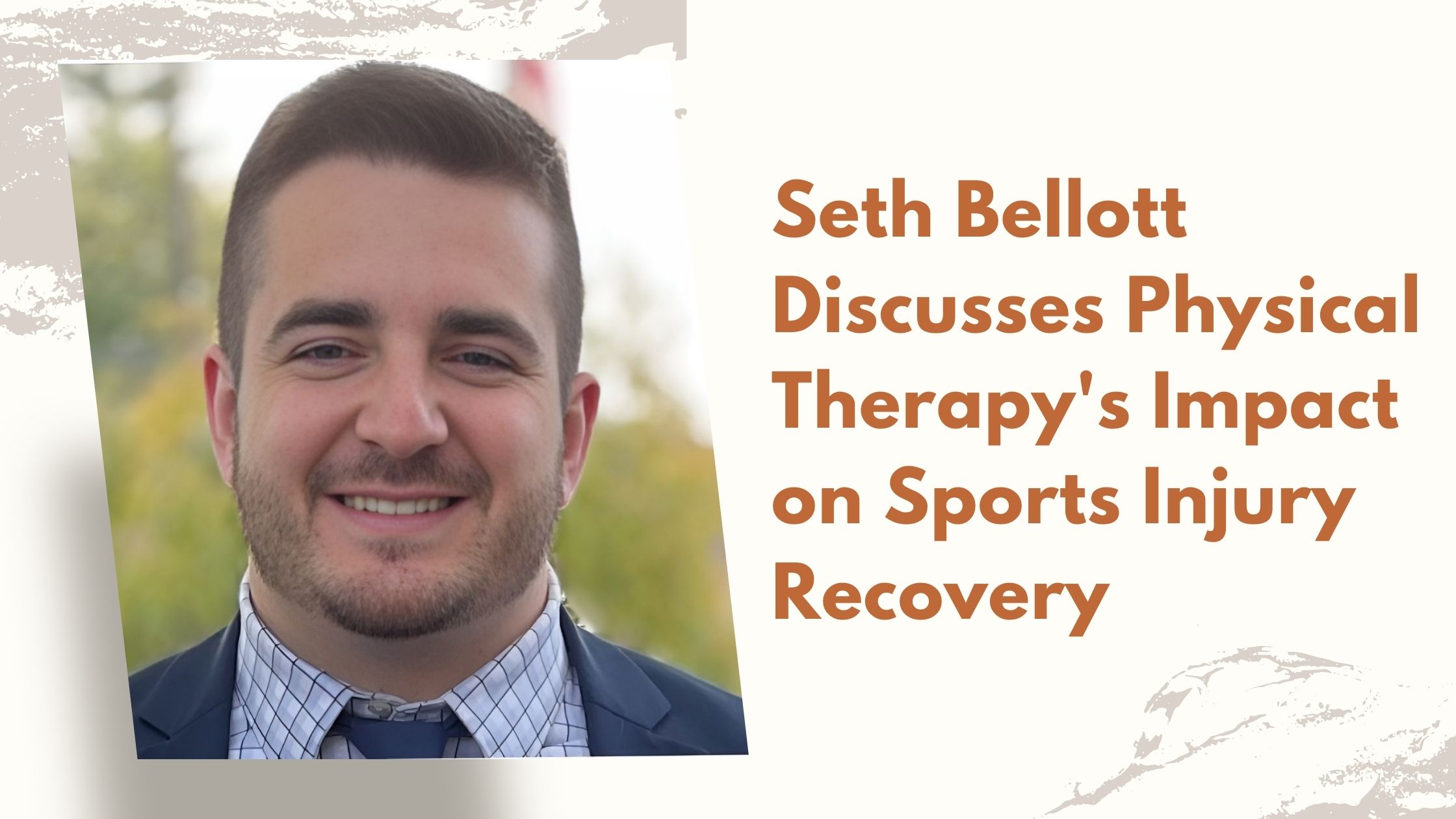 Seth Bellott Discusses Physical Therapy's Impact on Sports Injury Recovery