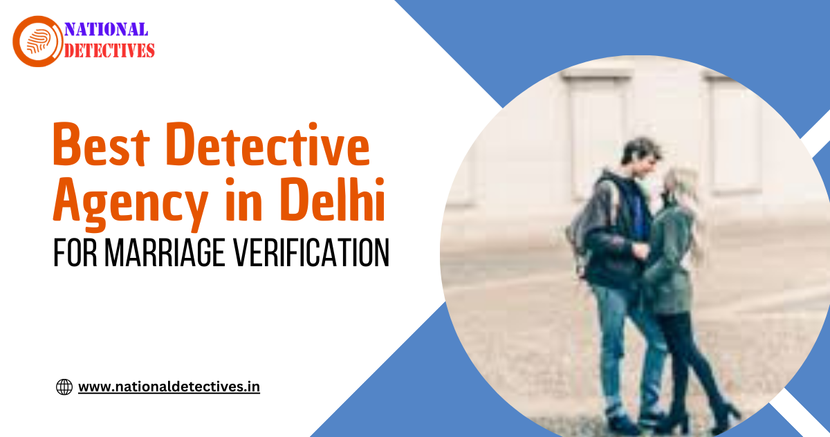 Ensuring Marital Trust: Delhi's Best Detective Agency