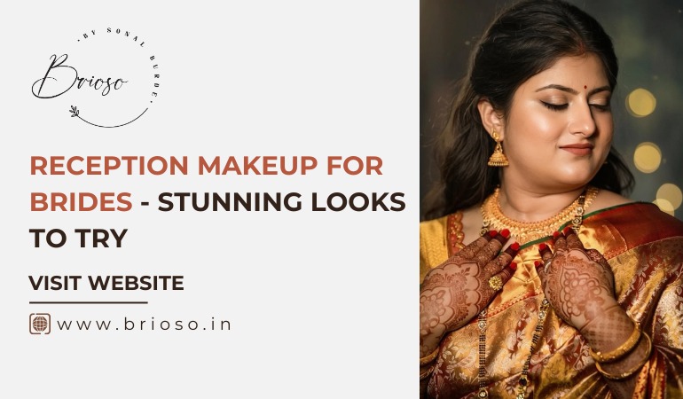 Reception Makeup for Brides: Stunning Looks to Try