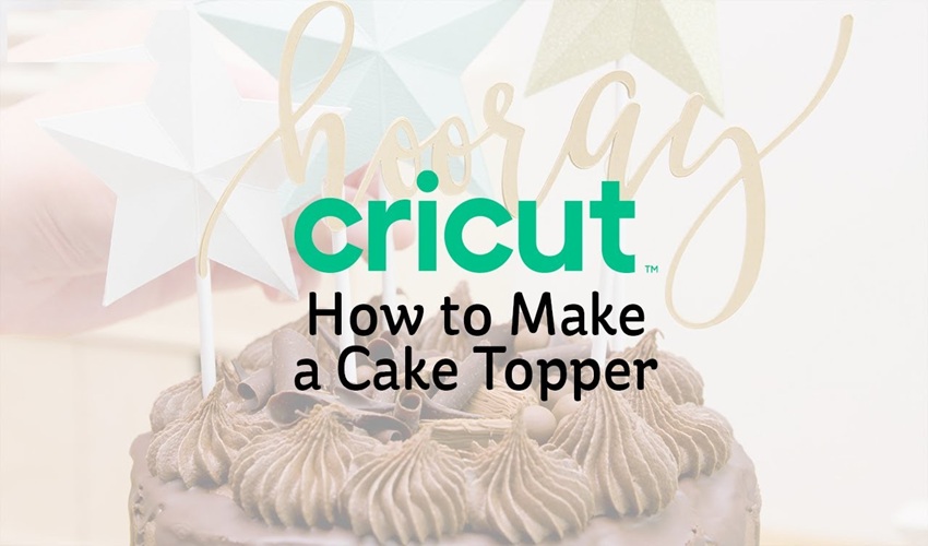 How to Make a Cake Topper With Cricut? (Easy Guide)