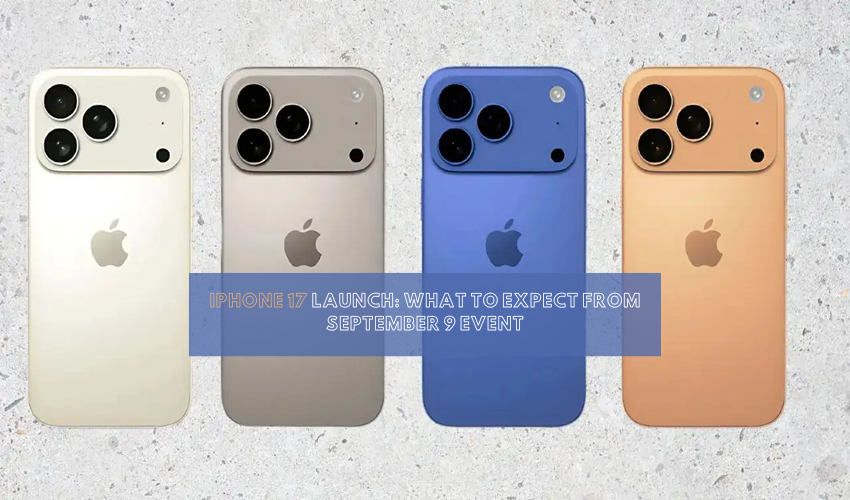 iPhone 17 Launch: What To Expect From September 9 Event