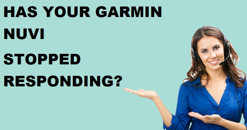 HAS YOUR GARMIN NUVI STOPPED RESPONDING.?