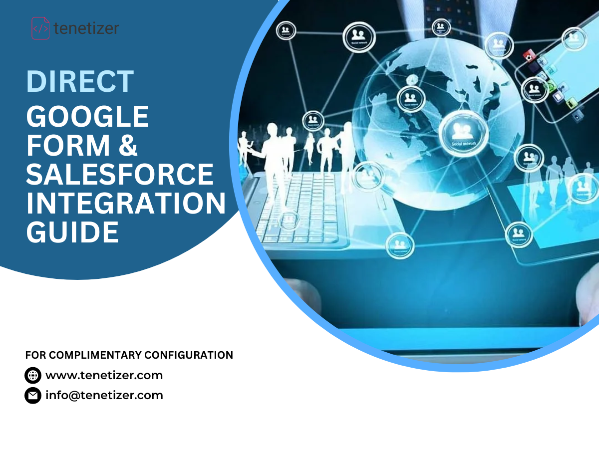 Integrate Google Forms to Salesforce | Tenetizer Technologies