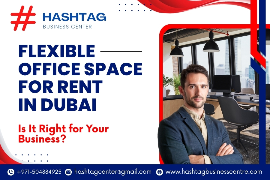 Flexible Office Space for Rent in Dubai: Is It Right for Your Business?