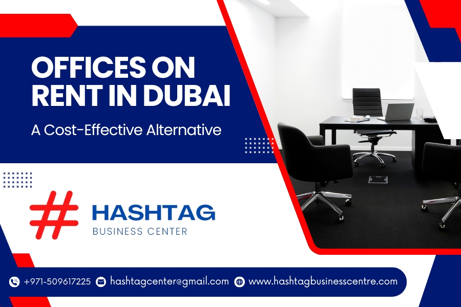 Offices on Rent in Dubai: A Cost-Effective Alternative