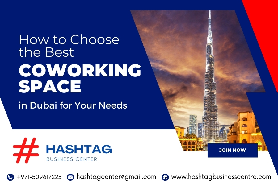 How to Choose the Best Coworking Space in Dubai for Your Needs